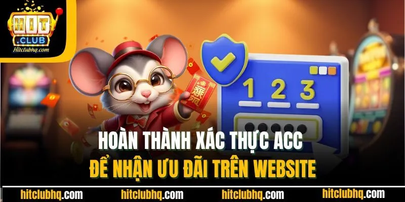 Hoàn thành xác thực acc để nhận ưu đãi trên website