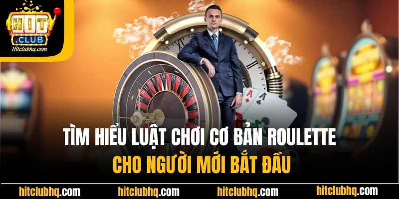 Tìm hiểu luật chơi cơ bản Roulette cho người mới bắt đầu